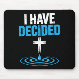 I Have Decided Christian Baptism Cross Water Faith Mouse Pad