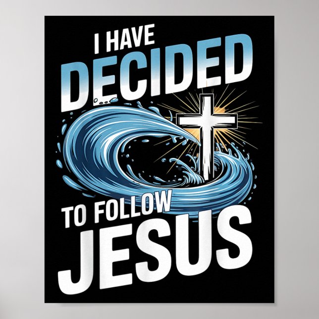 I Have Decided To Follow Jesus Cross Water Wave Ba Poster (Front)