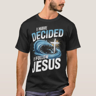 I Have Decided To Follow Jesus Cross Water Wave Ba T-Shirt