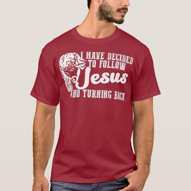 I Have Decided To Follow Jesus  Faith Based Cool T-Shirt (Front)