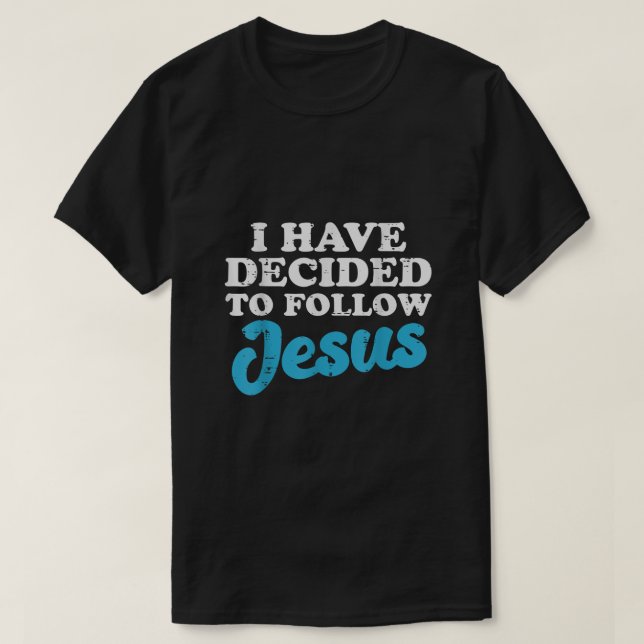 I Have Decided To Follow Jesus God Christian Men W T-Shirt (Design Front)
