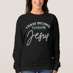 I Have Decided To Follow Jesus in Baptism New Beli Sweatshirt