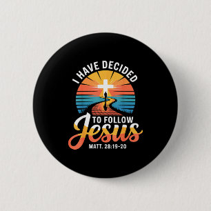I Have Decided To Follow Jesus Matthew 28-19-20  6 Cm Round Badge
