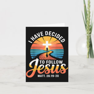 I Have Decided To Follow Jesus Matthew 28-19-20  Card