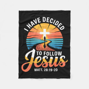 I Have Decided To Follow Jesus Matthew 28-19-20  Fleece Blanket