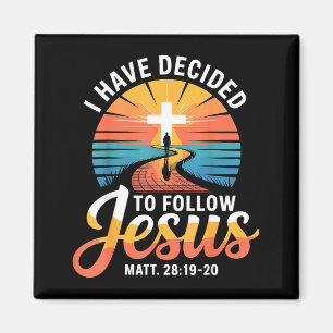I Have Decided To Follow Jesus Matthew 28-19-20  Magnet