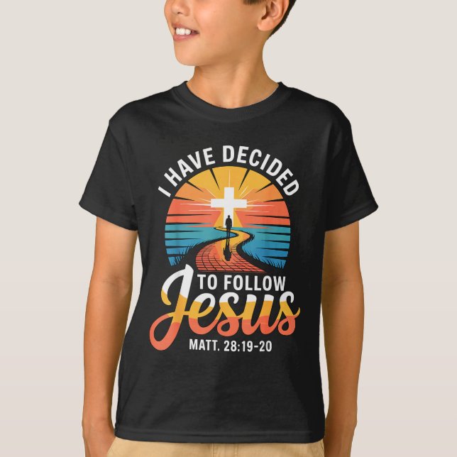 I Have Decided To Follow Jesus Matthew 28-19-20  T-Shirt (Front)