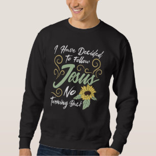 I Have Decided To Follow Jesus No Turning Back Sweatshirt