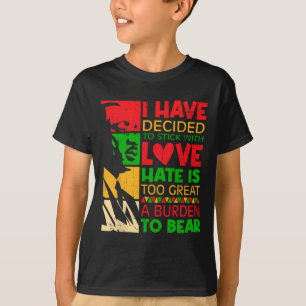 I Have Decided To Stick With Love Martin Black His T-Shirt