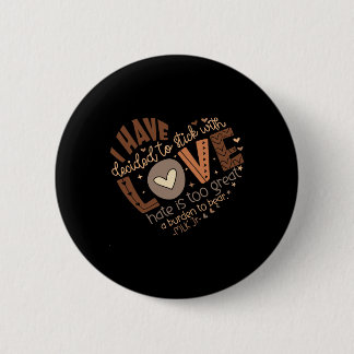 I Have Decided To Stick With Love Shirt Black Hist 6 Cm Round Badge