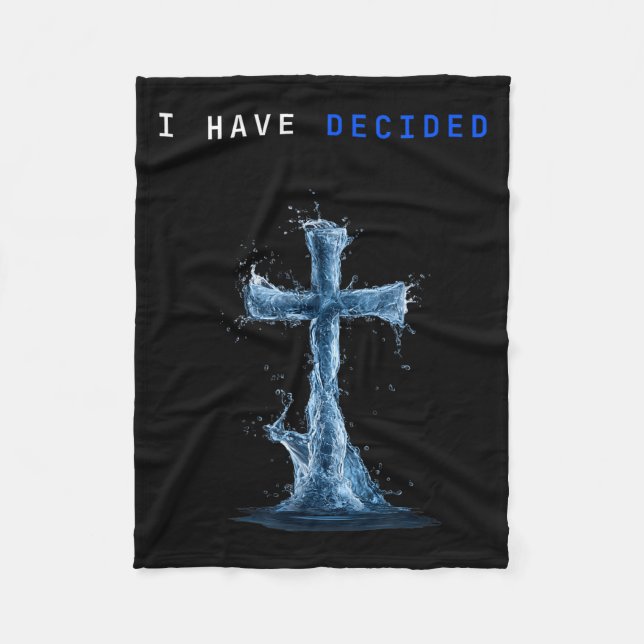 I Have Decided Water Cross Baptism Christian Follo Fleece Blanket (Front)