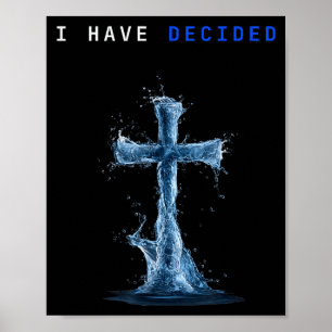 I Have Decided Water Cross Baptism Christian Follo Poster