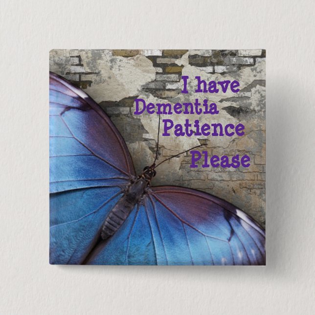 I have Dementia: patience please 15 Cm Square Badge (Front)