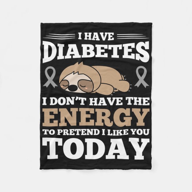 I Have Diabetes I Don't Have The Energy  Fleece Blanket (Front)