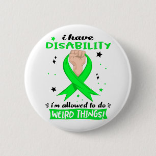 I Have Disability I'm Allowed To Do Weird Things  6 Cm Round Badge