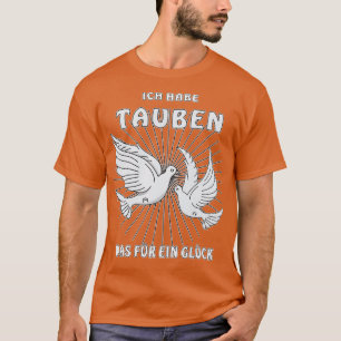 I HAVE DOVES WHAT LUCK 2 T-Shirt