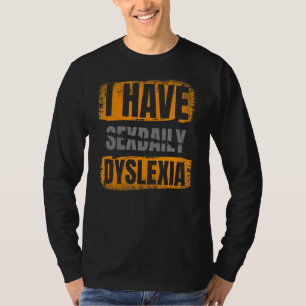 I Have Dyslexia Awareness Reading Disorder Dyslexi T-Shirt