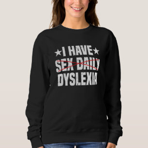 I Have Dyslexia Dyslexia Awareness Sweatshirt