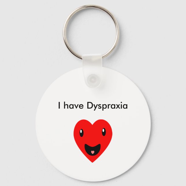 I have Dyspraxia Key Ring (Front)