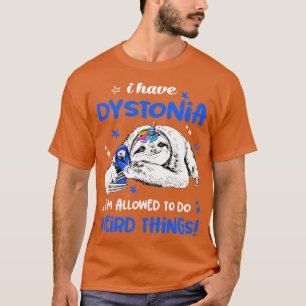 I have Dystonia im allowed to do Weird Thing T-Shirt