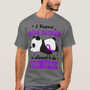 I Have Eating disorders Im Allowed To Do Weird Thi T-Shirt