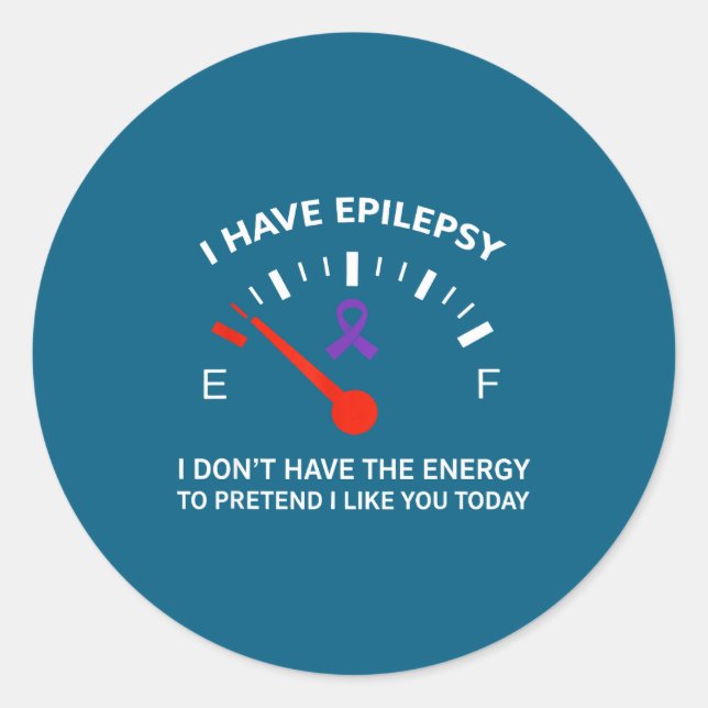 I Have Elepsy I Don't Have The Energy To Pretend I Classic Round Sticker (Front)