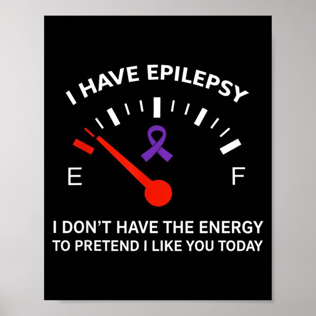 I Have Elepsy I Don't Have The Energy To Pretend I Poster (Front)
