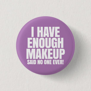 I have enough makeup - Younique 3 Cm Round Badge