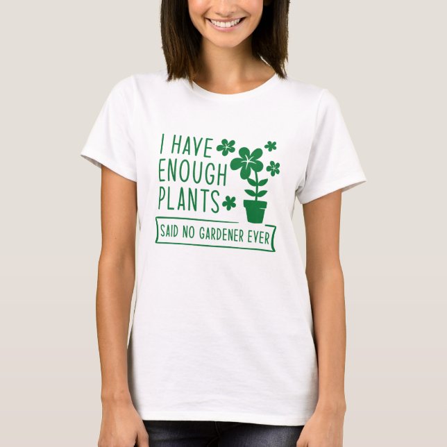 I Have Enough Plants T-Shirt (Front)