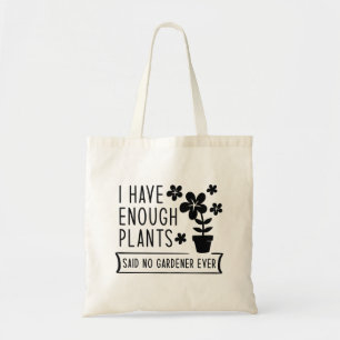 I Have Enough Plants Tote Bag