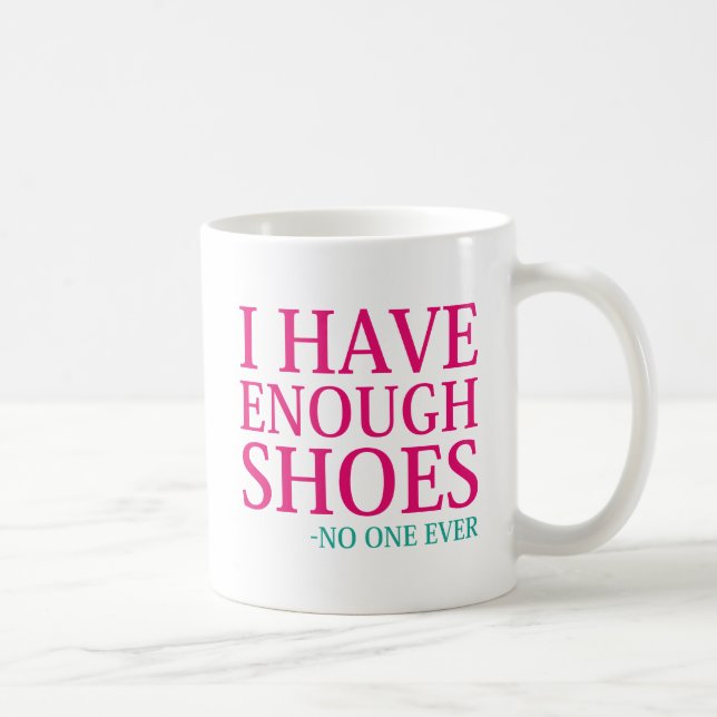 I Have Enough Shoes Coffee Mug (Right)