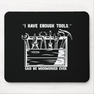 I Have Enough Tools Funny Woodworking Graphic  Mouse Pad