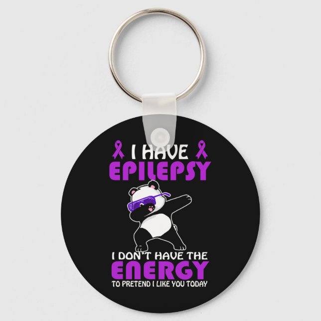 I Have Epilepsy Don't Pretend I Like You Epilepsy  Key Ring (Front)