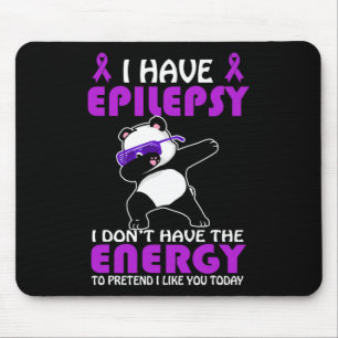 I Have Epilepsy Don't Pretend I Like You Epilepsy Mouse Pad