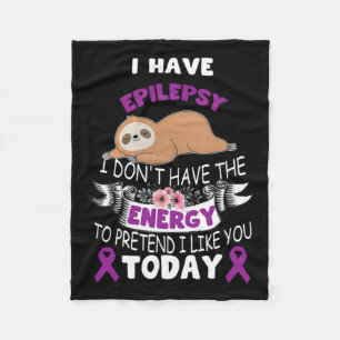 I Have Epilepsy I Don't Have The Energy Awareness Fleece Blanket
