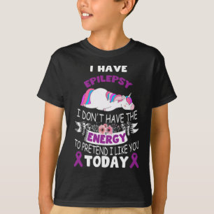 I have Epilepsy I Don't Have The Energy Unicorn Aw T-Shirt