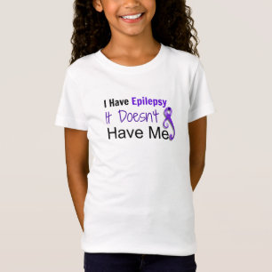I Have Epilepsy. It Doesn't Have Me Shirts. T-Shirt