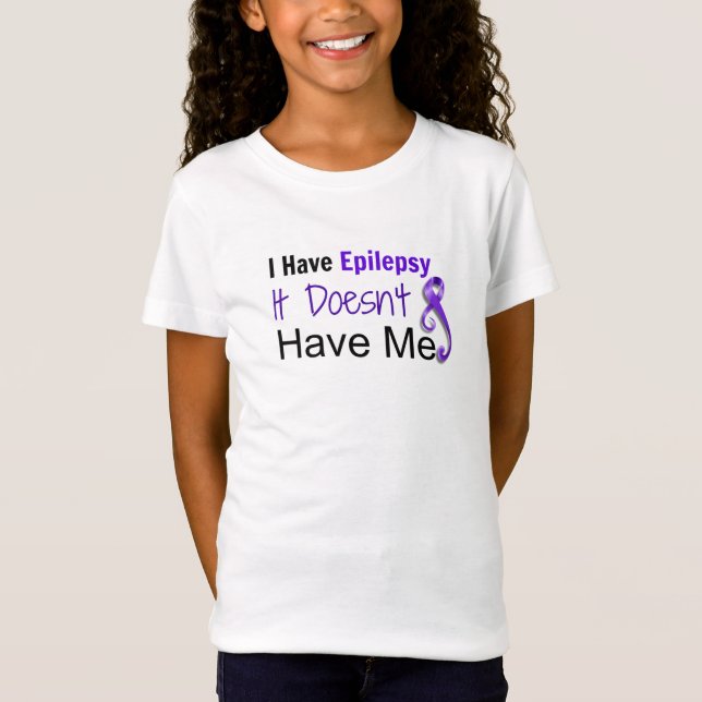 I Have Epilepsy.  It Doesn't Have Me Shirts. T-Shirt (Front)