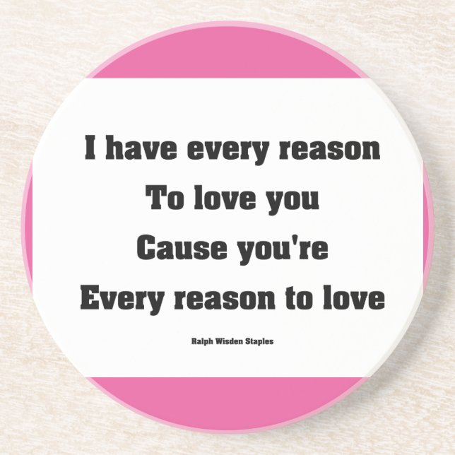 I have every reason to love you coaster (Front)