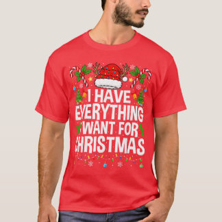 I Have Everything I Need Couples Pajamas Christmas T-Shirt