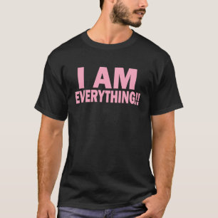 I Have Everything I Need I Am Everything Couples M T-Shirt