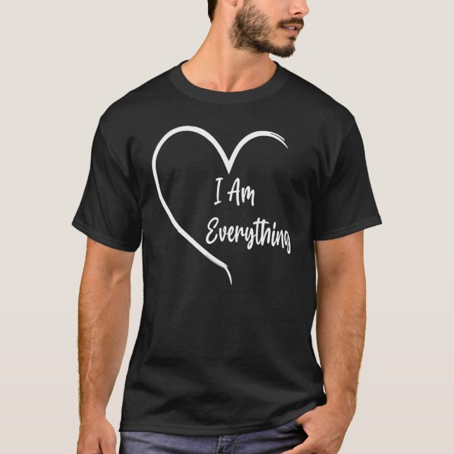 I Have Everything I Need I Am Everything Matching  T-Shirt (Front)