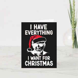 I Have Everything I Want For Christmas 2024  Card