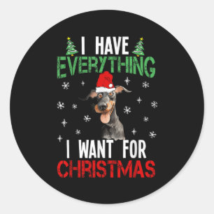 I Have Everything I Want For Christmas Doberman Xm Classic Round Sticker