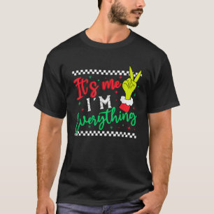 I Have Everything I Want For Christmas Its Me I m  T-Shirt