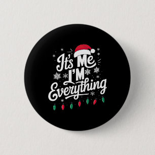 I Have Everything I Want For Christmas Its Me I'm 6 Cm Round Badge