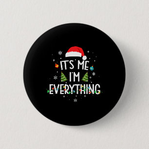 I Have Everything I Want For Christmas Its Me I'm 6 Cm Round Badge