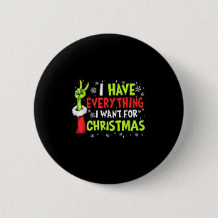 I Have Everything I Want For Christmas Its Me I'm 6 Cm Round Badge