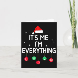 I Have Everything I Want For Christmas Its Me I'm  Card