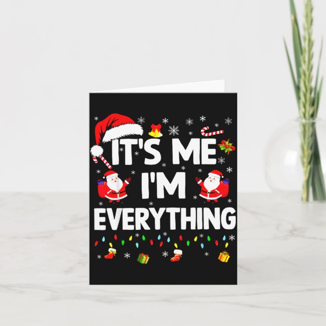 I Have Everything I Want For Christmas Its Me I'm  Card (Front)